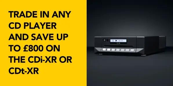 Exciting Trade-In Offer: Upgrade to Cyrus CDi-XR or Cyrus CDt-XR and Save Big!